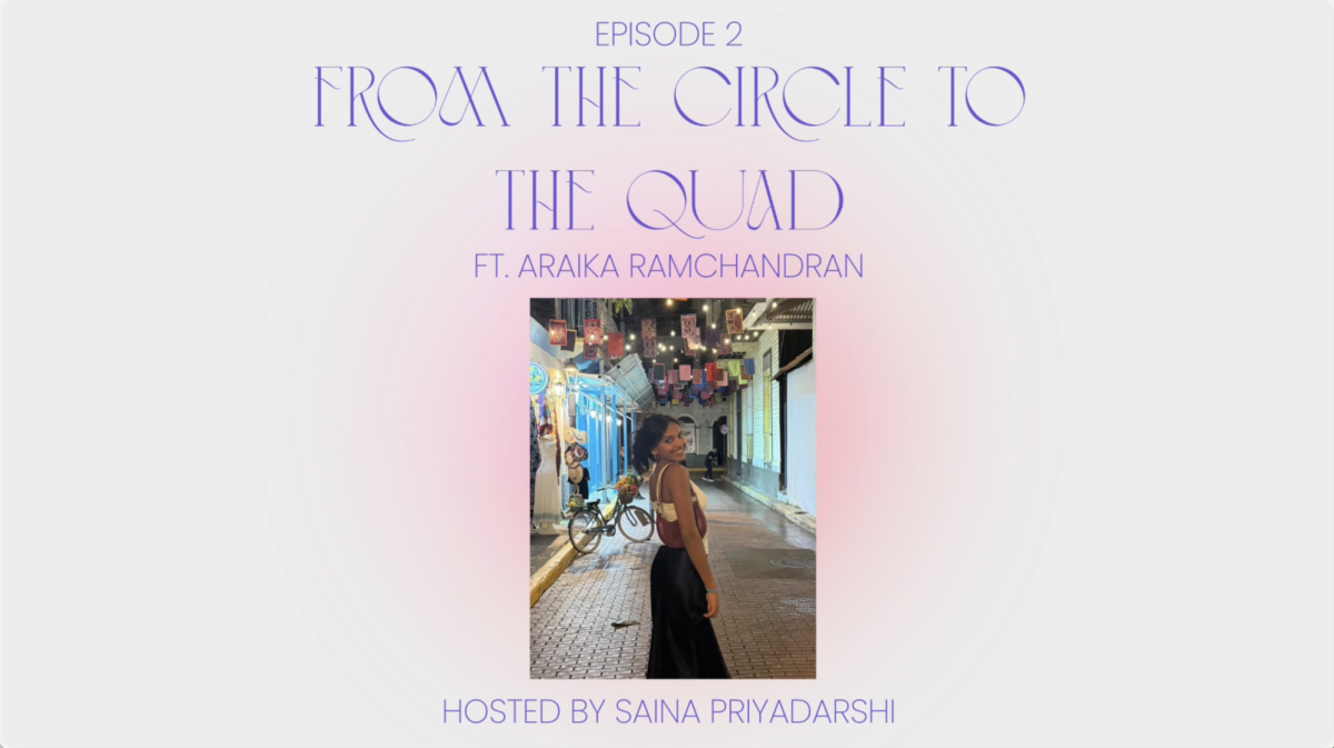 From the Circle to the Quad: Araika Ramchandran (Ep. 2)