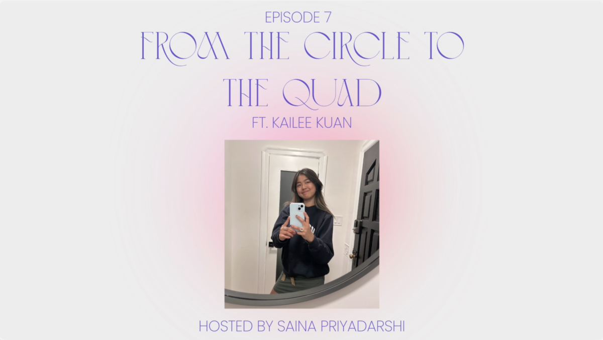 From the Circle to the Quad: Kailee Kuan (Ep. 7)